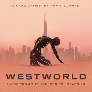 Wicked Games (From Westworld: Season 3) - Ramin Djawadi | Song Album Cover Artwork