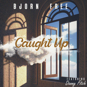 Caught Up (feat. Danny Fitch) - Bjorn Free | Song Album Cover Artwork