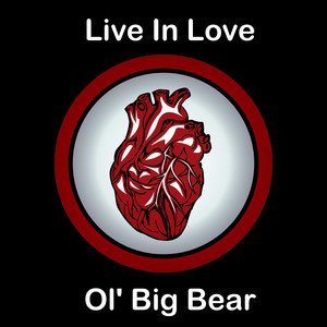 Live In Love - Ol' Big Bear | Song Album Cover Artwork