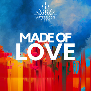 Made Of Love - Afternoon Diesel | Song Album Cover Artwork