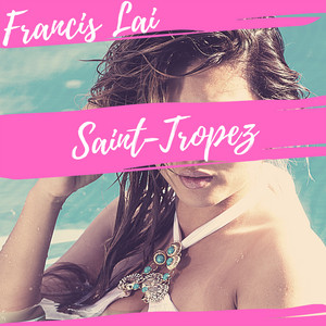 Saint-Tropez - 2016 Remastered - Francis Lai | Song Album Cover Artwork