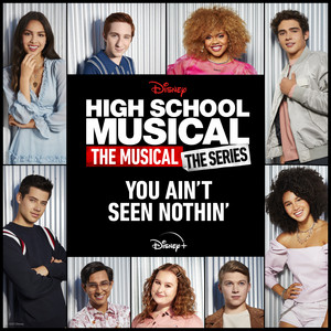 You Ain't Seen Nothin' (From "High School Musical: The Musical: The Series (Season 2)") - Cast of High School Musical: The Musical: The Series | Song Album Cover Artwork