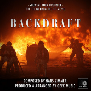 Backdraft - Show Me Your Firetruck - Main Theme - Album Cover