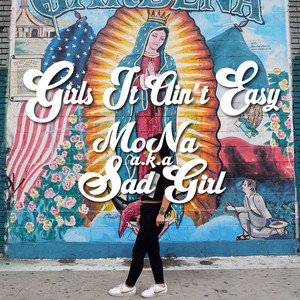 Girls It Ain't Easy - MoNa a.k.a Sad Girl | Song Album Cover Artwork