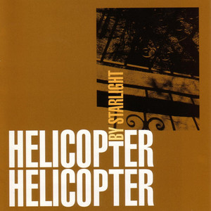 By Starlight Helicopter Helicopter | Album Cover