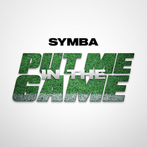 Put Me In The Game - Symba