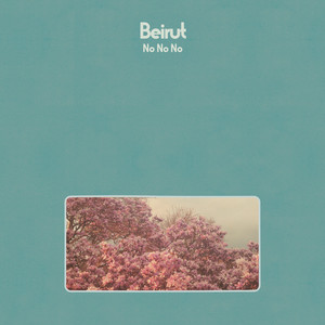 No No No - Beirut | Song Album Cover Artwork