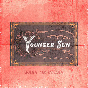 Wash Me Clean - Younger Sun | Song Album Cover Artwork