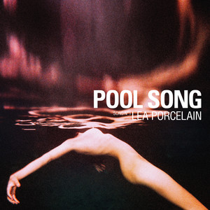Pool Song - Lea Porcelain | Song Album Cover Artwork