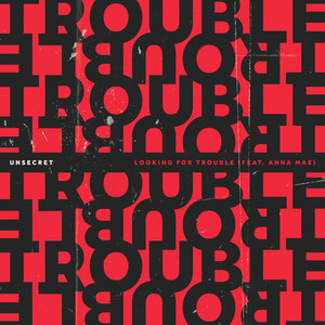 Looking for Trouble (feat. Anna Mae) - UNSECRET | Song Album Cover Artwork
