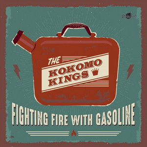 Fighting Fire with Gasoline - The Kokomo Kings | Song Album Cover Artwork
