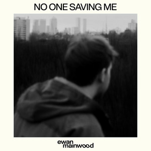 No One Saving Me - Ewan Mainwood | Song Album Cover Artwork