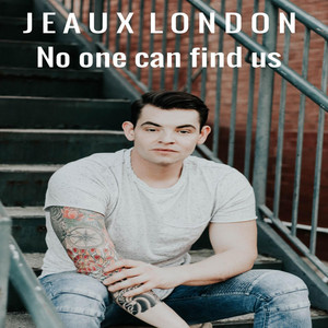 No One Can Find Us - Jeaux London | Song Album Cover Artwork