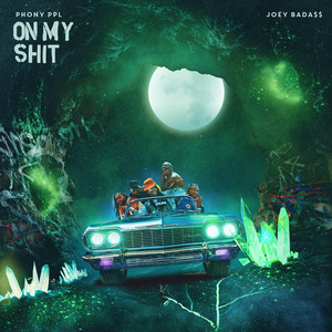On My Shit (feat. Joey Bada$$) - Phony Ppl