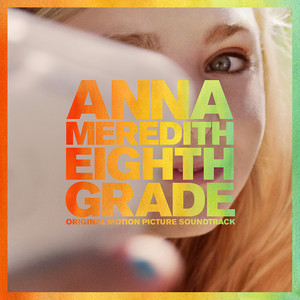 Eighth Grade (Original Motion Picture Soundtrack) - Album Cover