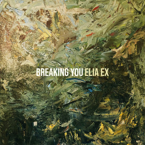 Breaking You ELIA EX | Album Cover