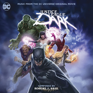 Justice League Dark (Music from the DC Universe Original Movie) - Album Cover