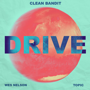 Drive (feat. Wes Nelson) - Clean Bandit | Song Album Cover Artwork