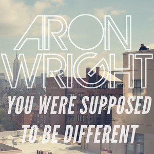 You Were Supposed to Be Different - Aron Wright | Song Album Cover Artwork