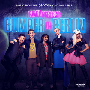 Pitch Perfect: Bumper In Berlin (Music From The Peacock Original Series) - Album Cover