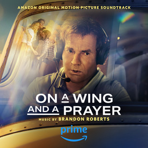 On a Wing and a Prayer (Amazon Original Motion Picture Soundtrack) - Album Cover