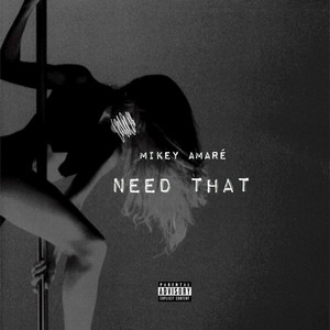 Need That - Mikey Amare | Song Album Cover Artwork