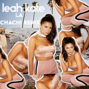 LA - Chachi Remix - Leah Kate | Song Album Cover Artwork