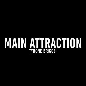 Main Attraction Tyrone Briggs | Album Cover