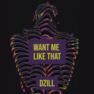 Want Me Like That - dzill | Song Album Cover Artwork