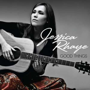 Good Things Jessica Rhaye | Album Cover