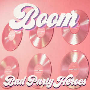 Boom - Bad Party Heroes