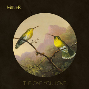 The One You Love - Miner