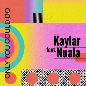Only You Could Do (feat. Nuala) - Kaylar