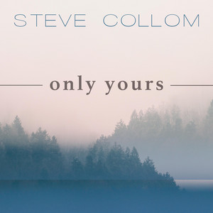 Only Yours - Steve Collom | Song Album Cover Artwork