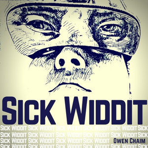 Sick Widdit - Owen Chaim | Song Album Cover Artwork