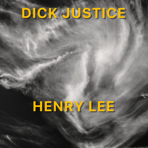 Henry Lee - Dick Justice | Song Album Cover Artwork
