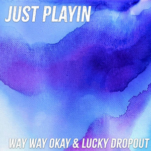 Just Playin' - Lucky Dropout
