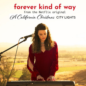 Forever Kind of Way (From the Netflix Original "A California Christmas: City Lights") - Everly