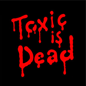 Toxic Is Dead - The Toxic Avenger | Song Album Cover Artwork