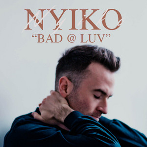 Bad @ Luv - NYIKO | Song Album Cover Artwork