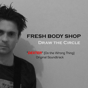 Draw the Circle (From "Dexter," Season 7, Ep. 6: "Do the Wrong Thing") - Fresh Body Shop