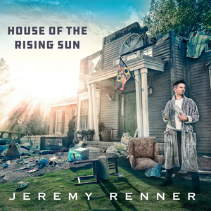 House of the Rising Sun - Jeremy Renner