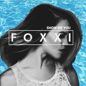 Show Me You - Foxxi | Song Album Cover Artwork