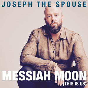 Messiah Moon - This Is Us Joseph The Spouse | Album Cover