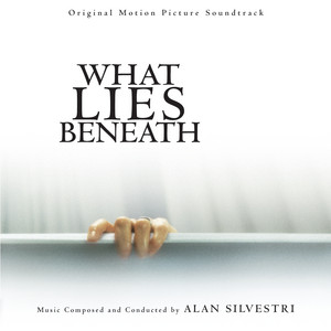 What Lies Beneath (Original Motion Picture Soundtrack) - Album Cover