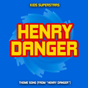 Henry Danger Theme Song (From "Henry Danger") - Kids Superstars | Song Album Cover Artwork