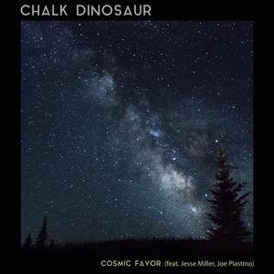Cosmic Favor (feat. Jesse Miller & Joe Plastino) - Chalk Dinosaur | Song Album Cover Artwork