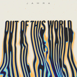 Out Of This World - Jamra | Song Album Cover Artwork