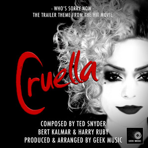 Who's Sorry Now (From "Cruella") - Geek Music