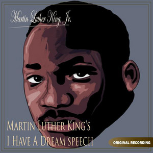 Martin Luther King's I Have A Dream Speech - Martin Luther King, Jr. | Song Album Cover Artwork